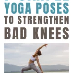 Do these simple yoga poses to help strengthen weak knees.