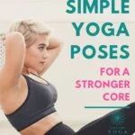 Work your core and get stronger abs with these six beginners yoga poses. Plus get our quick 10 minute abs and core yoga plan.