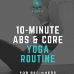 Do our quick 10 minute abs and core yoga workout for beginners every day for stronger more defined abs and master those poses you’ve been struggling to hold.