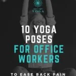 Use this 10 minute yoga workout to help ease back pain caused by sitting down all day and feel awesome again. The best beginners yoga routine for office workers.