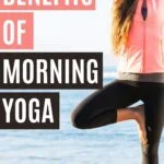 Discover the amazing benefits of doing yoga in te morning. Plus a morning yoga routine.