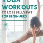 These three yoga workouts for beginners will help you to lose belly fat and master yoga. Do them once a day for fast results.