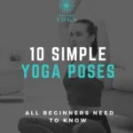 These are the 10 best yoga poses for beginners to start with. Learn these simple yoga poses to start enjoying yoga.