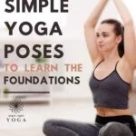 The 10 best yoga poses for beginners just starting out. These simple yoga asanas are essential to master to build confidence and strength in yoga.